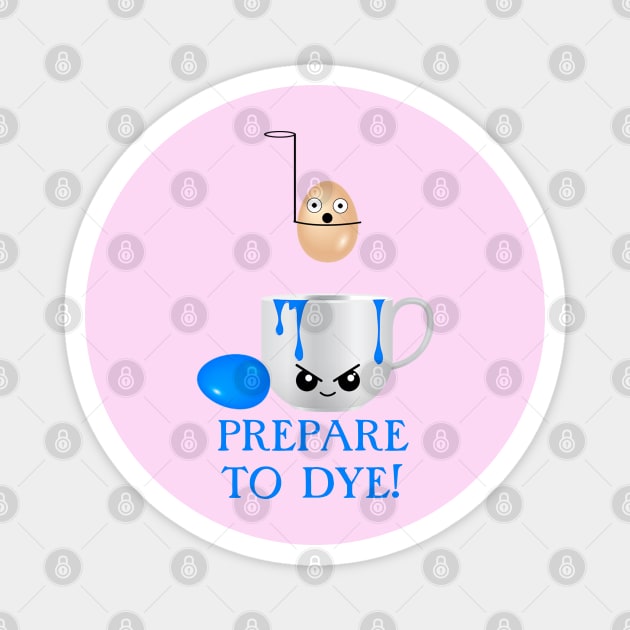 Funny Easter Prepare to Dye Blue Eggs Magnet by HolidayBug